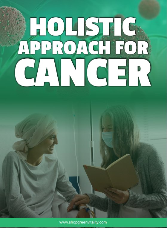 Holistic Approach to Cancer - Gr33n